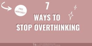ways to stop overthinking and worrying