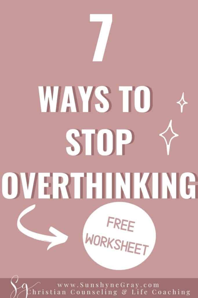 How to stop overthinking and worrying