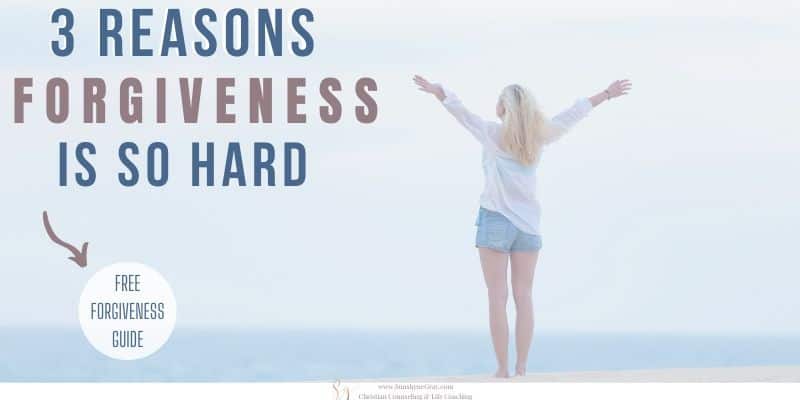 3 reasons forgiveness is so hard