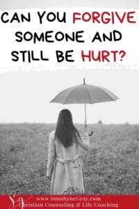 how to forgive someone and still be hurt