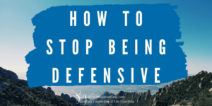 title: how to stop being defensive