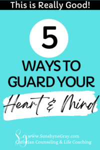 title: 5 ways to guard your heart and mind