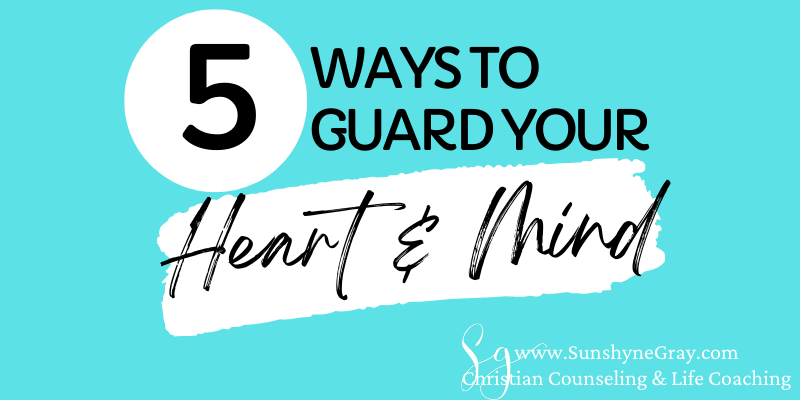 title: 5 ways to huard your heart and mind