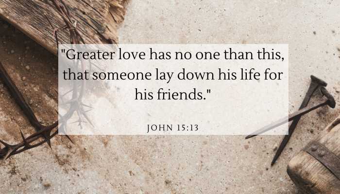 Scripture on forgiveness: John 15:13
