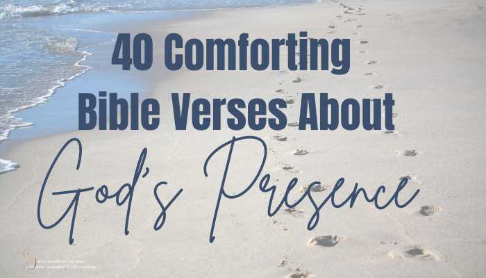 40 Comforting Bible Verses About God's Presence - Christian Counseling