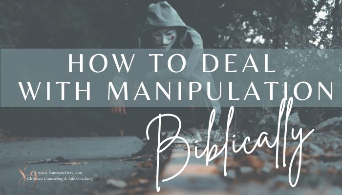 How to Deal With Manipulators Biblically - Christian Counseling