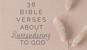 beige background; title- 36 bible verses about surrendering to God