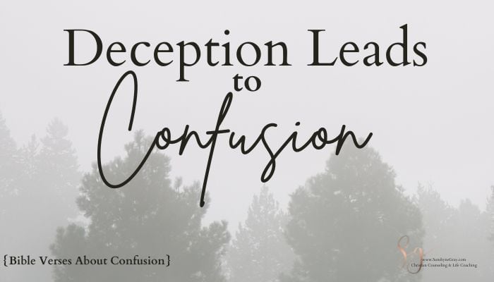 bible verses about confusion; deception leads to confusion; foggy tree background
