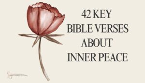 title is 42 key bible verses about inner peace with a flower drawn